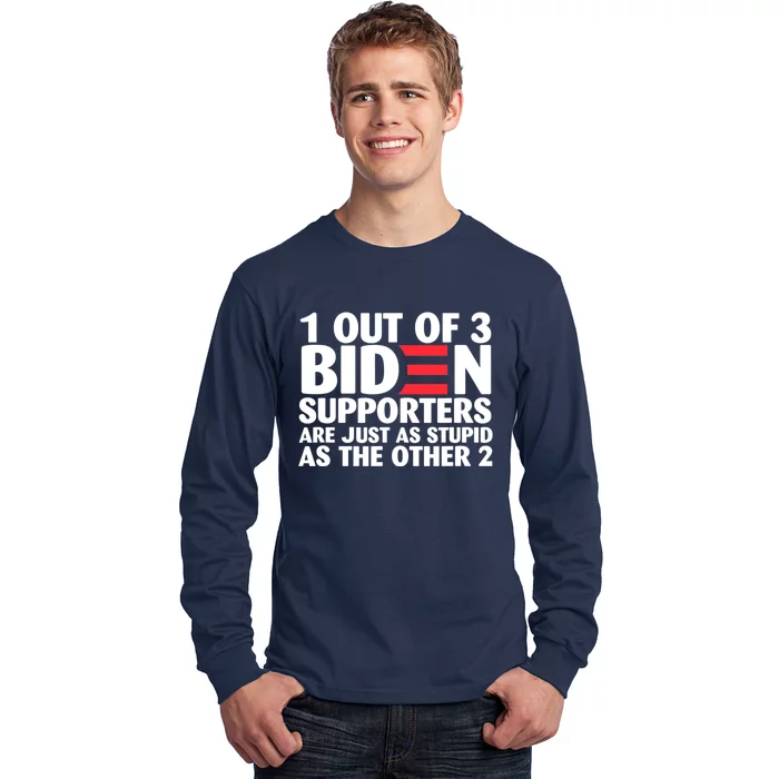 1 Out Of 3 Biden Supporters Are Just As Stupid Long Sleeve Shirt