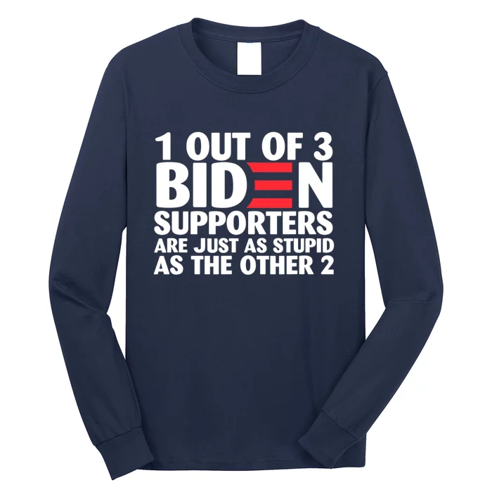 1 Out Of 3 Biden Supporters Are Just As Stupid Long Sleeve Shirt