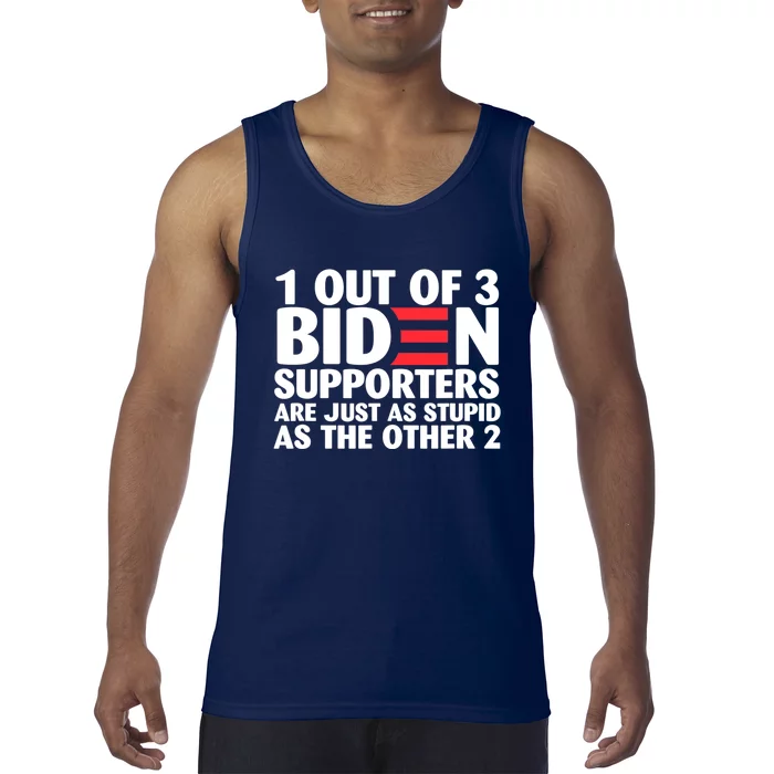 1 Out Of 3 Biden Supporters Are Just As Stupid Tank Top