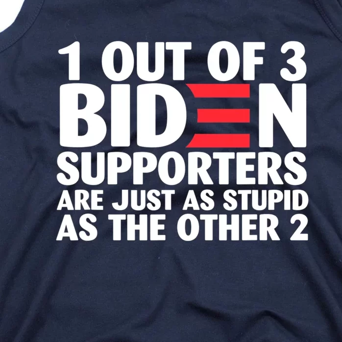 1 Out Of 3 Biden Supporters Are Just As Stupid Tank Top