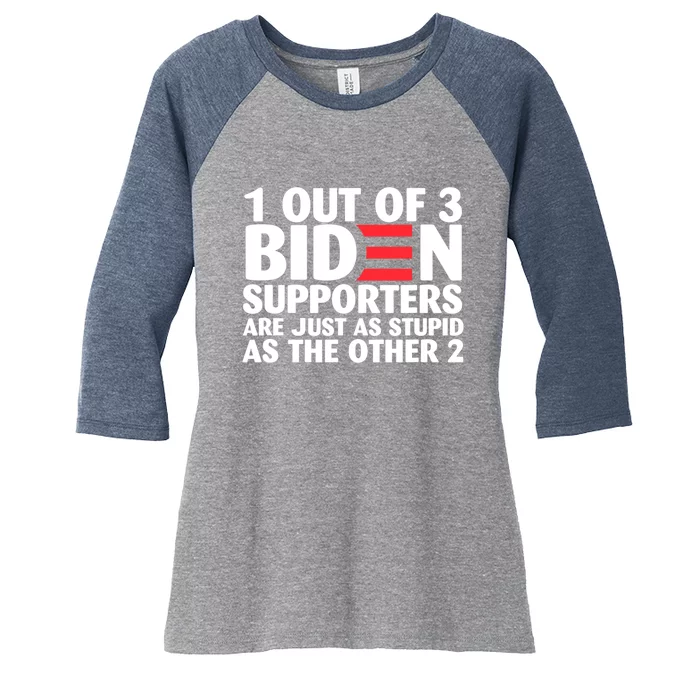 1 Out Of 3 Biden Supporters Are Just As Stupid Women's Tri-Blend 3/4-Sleeve Raglan Shirt