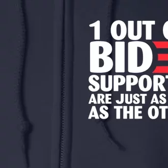 1 Out Of 3 Biden Supporters Are Just As Stupid Full Zip Hoodie