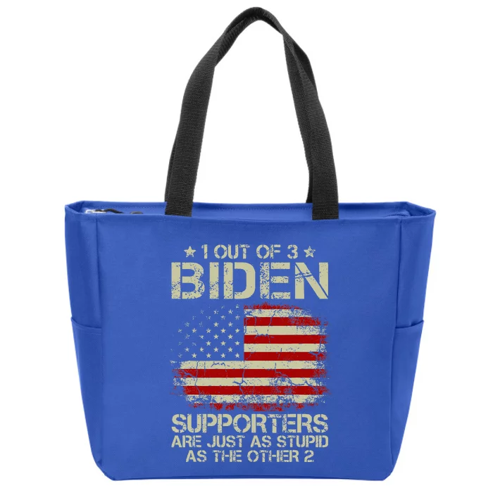 1 Out Of 3 Biden Supporters Are As Stupid As The Other 2 Zip Tote Bag