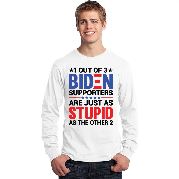 1 Out Of 3 Biden Supporters Are Just As Stupid As The Other 2 Tall Long Sleeve T-Shirt