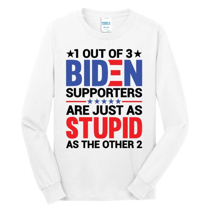 1 Out Of 3 Biden Supporters Are Just As Stupid As The Other 2 Tall Long Sleeve T-Shirt