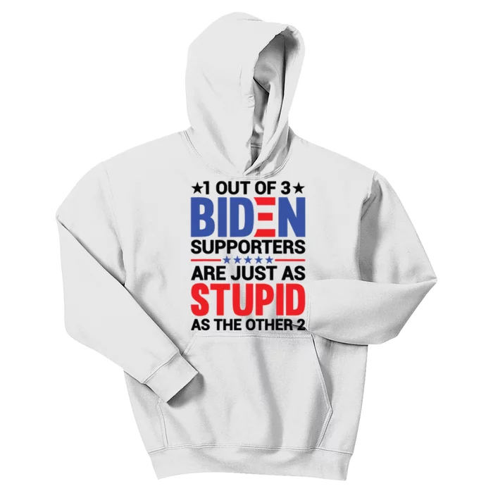 1 Out Of 3 Biden Supporters Are Just As Stupid As The Other 2 Kids Hoodie