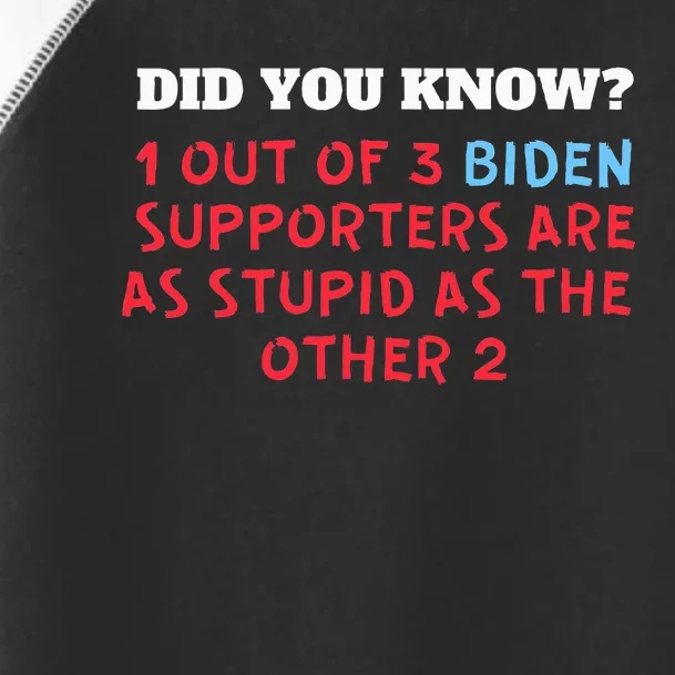 1 Out Of 3 Biden Supporters Are As Stupid As The Other 2 Toddler Fine Jersey T-Shirt