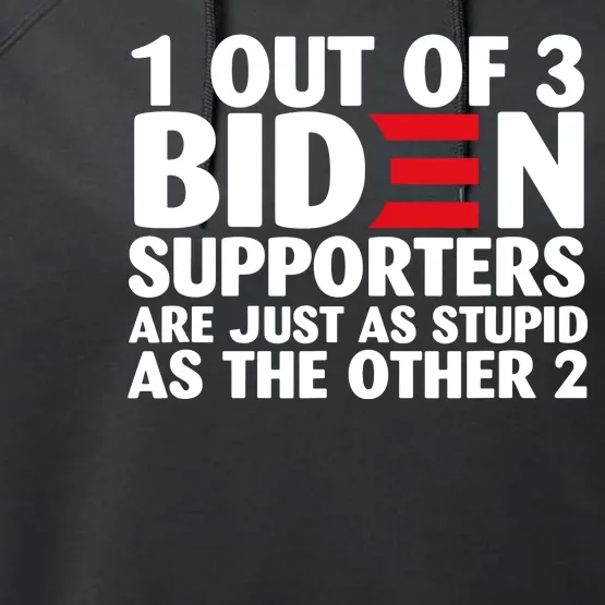 1 Out Of 3 Biden Supporters Are Just As Stupid Performance Fleece Hoodie