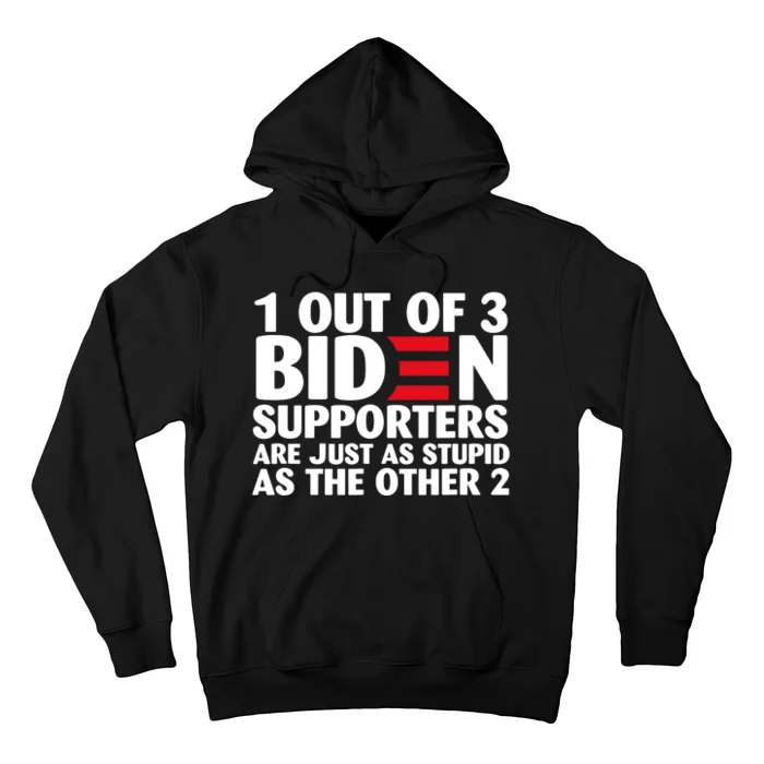 1 Out Of 3 Biden Supporters Are Just As Stupid Hoodie