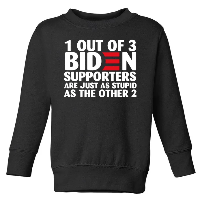 1 Out Of 3 Biden Supporters Are Just As Stupid Toddler Sweatshirt