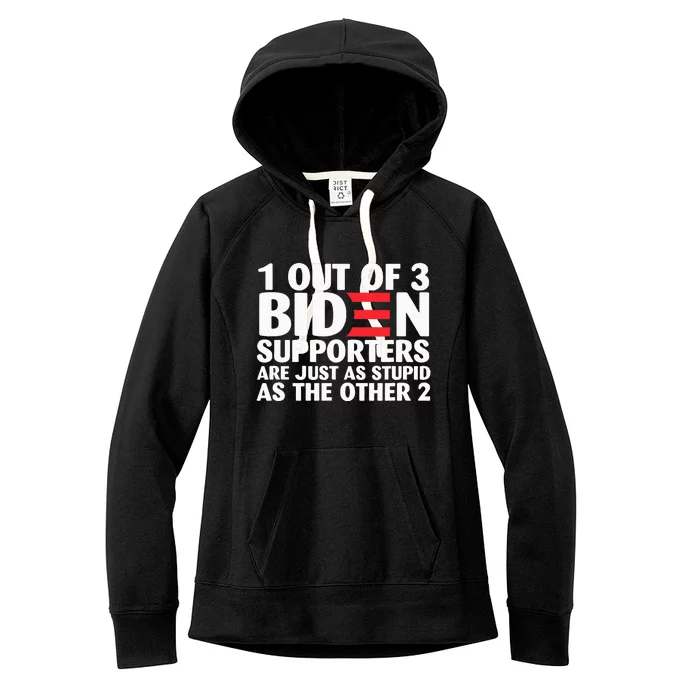 1 Out Of 3 Biden Supporters Are Just As Stupid Women's Fleece Hoodie