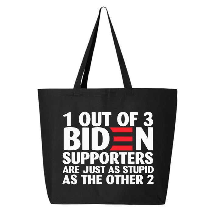 1 Out Of 3 Biden Supporters Are Just As Stupid 25L Jumbo Tote