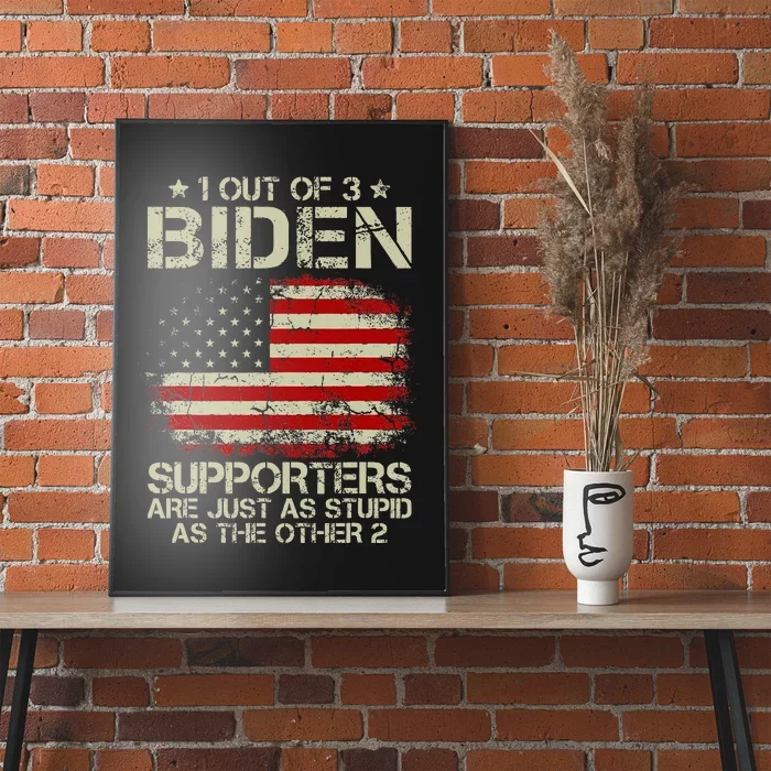 1 Out Of 3 Biden Supporters Are As Stupid As The Other 2 Poster