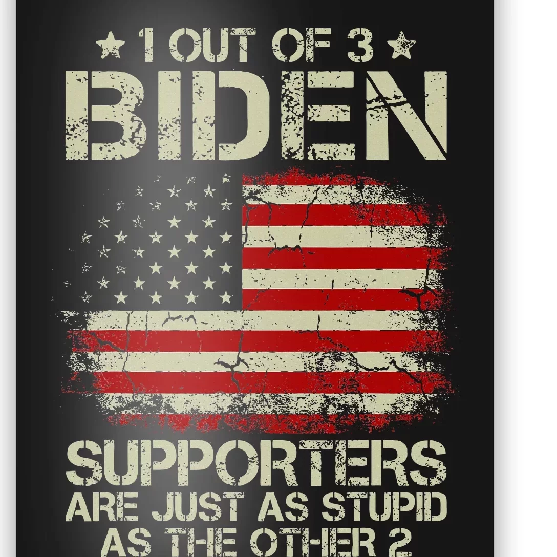 1 Out Of 3 Biden Supporters Are As Stupid As The Other 2 Poster