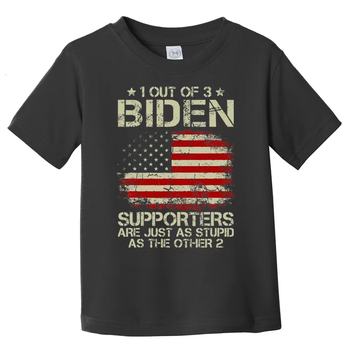 1 Out Of 3 Biden Supporters Are As Stupid As The Other 2 Toddler T-Shirt