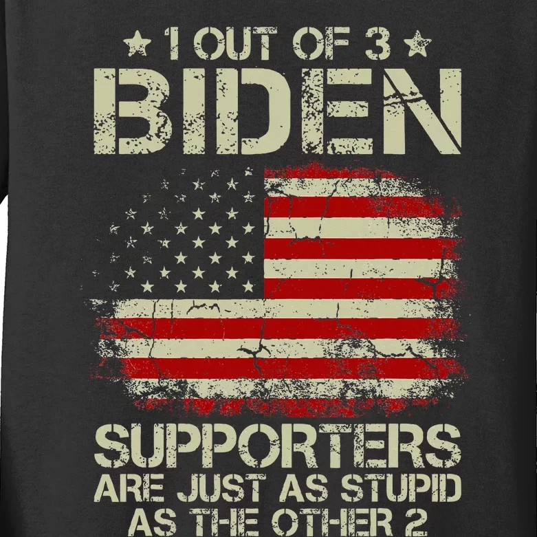 1 Out Of 3 Biden Supporters Are As Stupid As The Other 2 Kids Long Sleeve Shirt