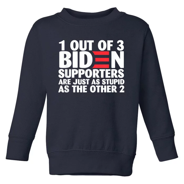 1 Out Of 3 Biden Supporters Are Just As Stupid Toddler Sweatshirt