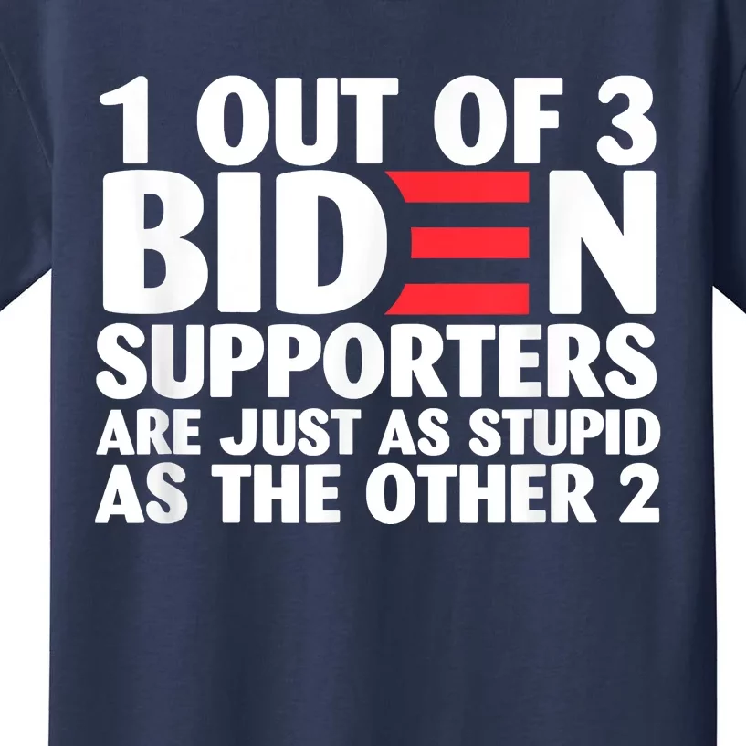 1 Out Of 3 Biden Supporters Are Just As Stupid Kids T-Shirt