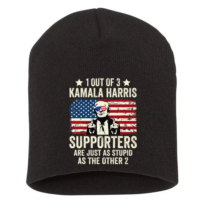 1 Out Of 3 Kamala Harris Supporters Are Just As Stupid Gift Short Acrylic Beanie