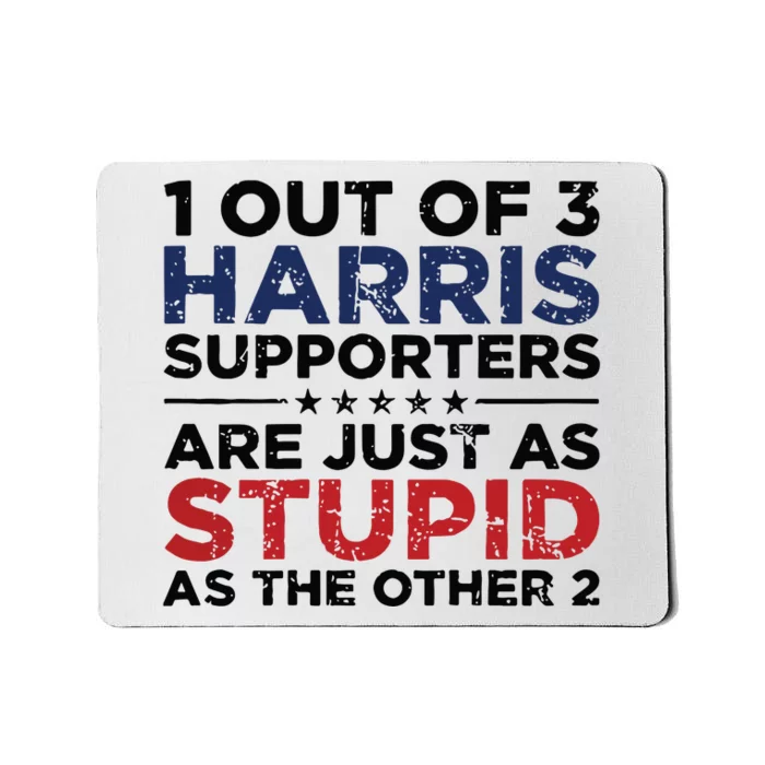 1 Out Of 3 Harris Supporters Stupid Funny Saying Mousepad