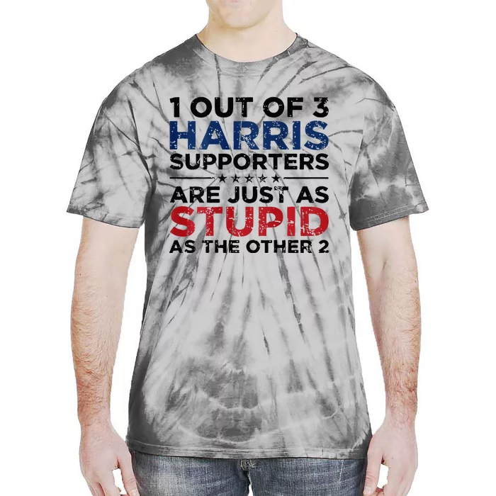 1 Out Of 3 Harris Supporters Stupid Funny Saying Tie-Dye T-Shirt