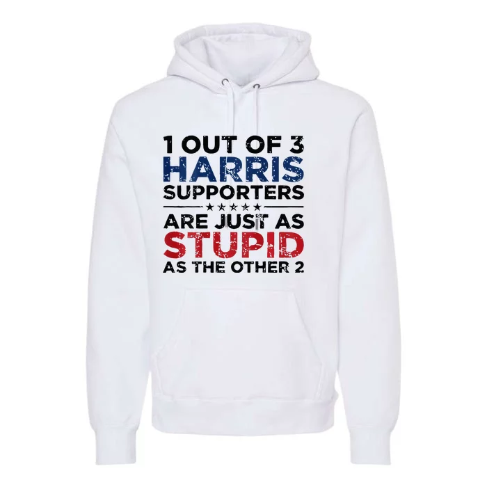 1 Out Of 3 Harris Supporters Stupid Funny Saying Premium Hoodie