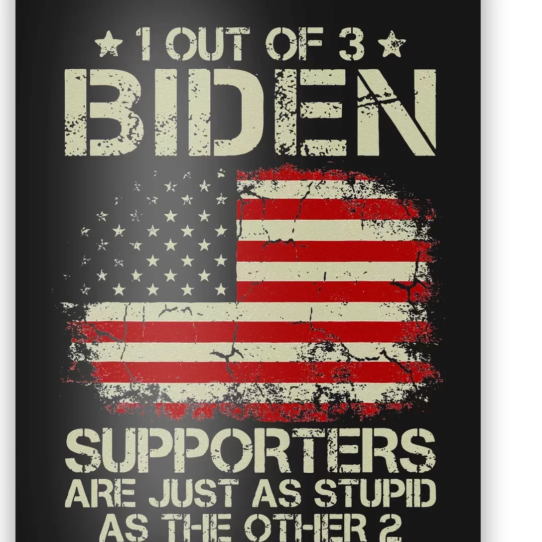 1 Out Of 3 Biden Supporters Are As Stupid As The Other 2 Poster