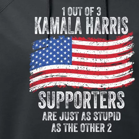 1 Out Of 3 Kamala Harris Supporters Are Just As Stupid Performance Fleece Hoodie