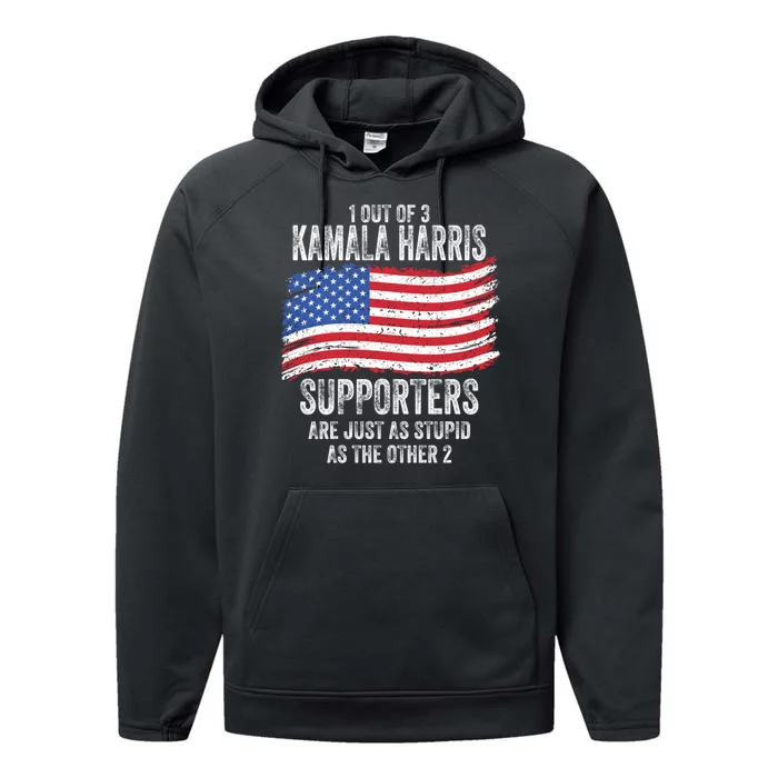 1 Out Of 3 Kamala Harris Supporters Are Just As Stupid Performance Fleece Hoodie