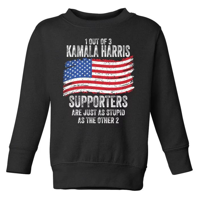 1 Out Of 3 Kamala Harris Supporters Are Just As Stupid Toddler Sweatshirt