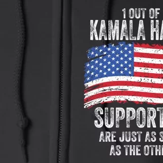 1 Out Of 3 Kamala Harris Supporters Are Just As Stupid Full Zip Hoodie