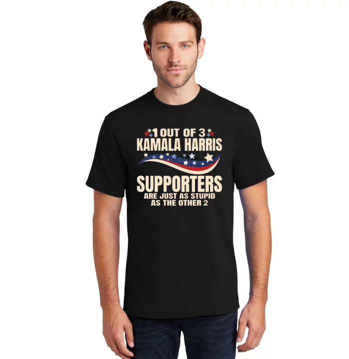 1 Out Of 3 Harris Supporters Stupid Funny Saying Tall T-Shirt