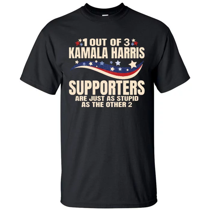 1 Out Of 3 Harris Supporters Stupid Funny Saying Tall T-Shirt