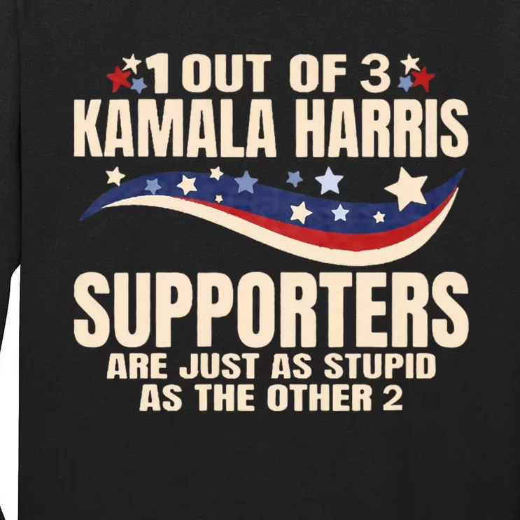 1 Out Of 3 Harris Supporters Stupid Funny Saying Tall Long Sleeve T-Shirt