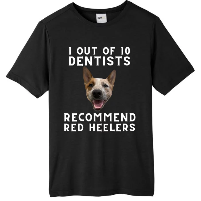 1 Out Of 10 Dentists Recommend Red Heelers ChromaSoft Performance T-Shirt