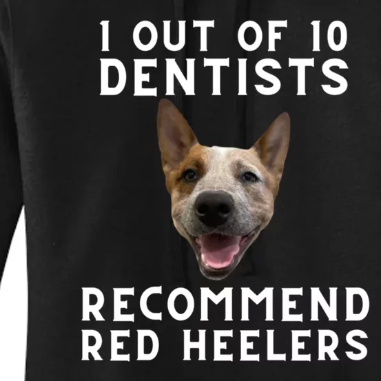 1 Out Of 10 Dentists Recommend Red Heelers Women's Pullover Hoodie