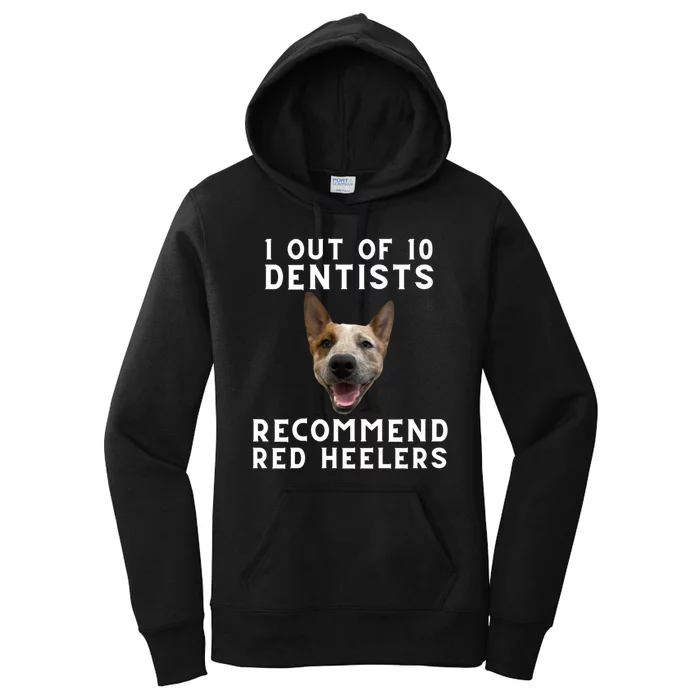 1 Out Of 10 Dentists Recommend Red Heelers Women's Pullover Hoodie