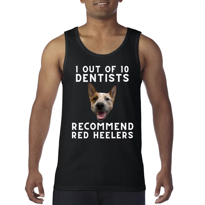 1 Out Of 10 Dentists Recommend Red Heelers Tank Top