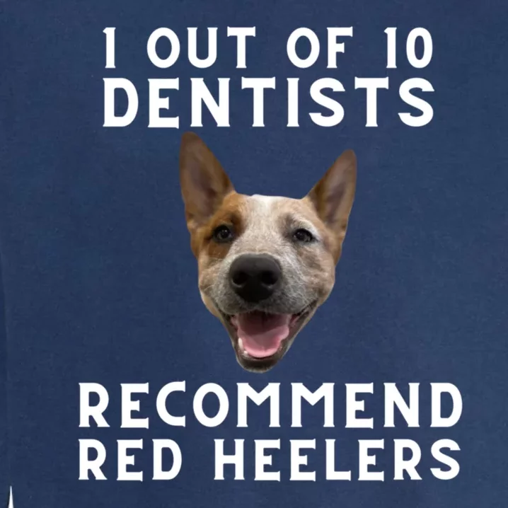 1 Out Of 10 Dentists Recommend Red Heelers Garment-Dyed Sweatshirt