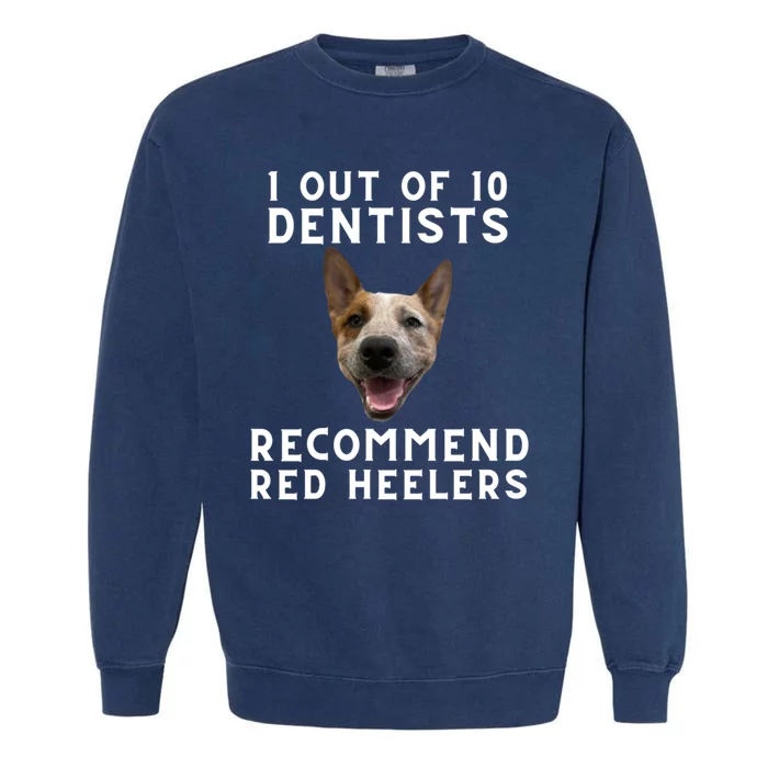 1 Out Of 10 Dentists Recommend Red Heelers Garment-Dyed Sweatshirt