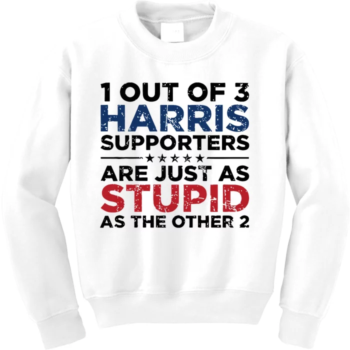 1 Out Of 3 Harris Supporters Stupid Funny Saying Kids Sweatshirt