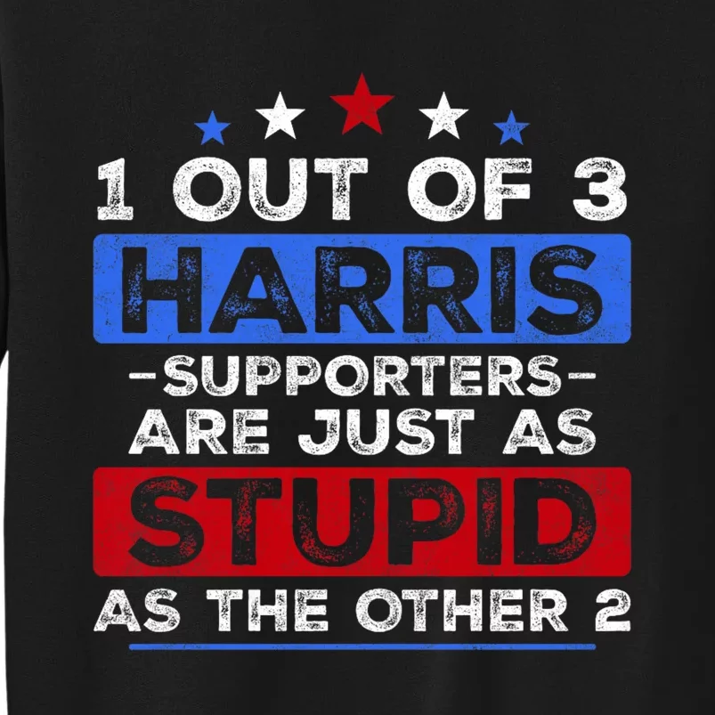 1 Out Of 3 Harris Supporters Stupid Funny Saying Sweatshirt