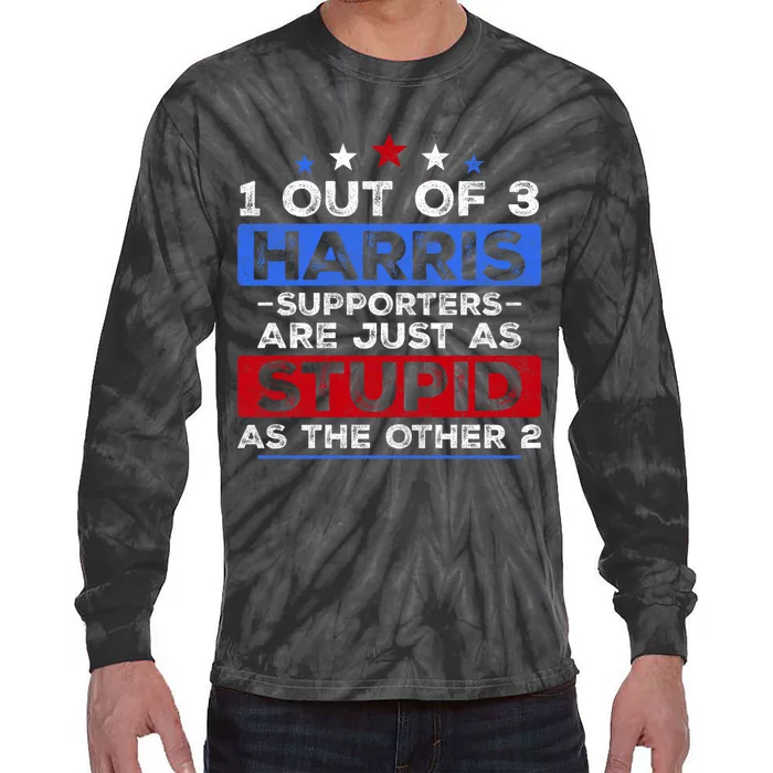 1 Out Of 3 Harris Supporters Stupid Funny Saying Tie-Dye Long Sleeve Shirt