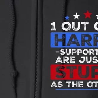 1 Out Of 3 Harris Supporters Stupid Funny Saying Full Zip Hoodie