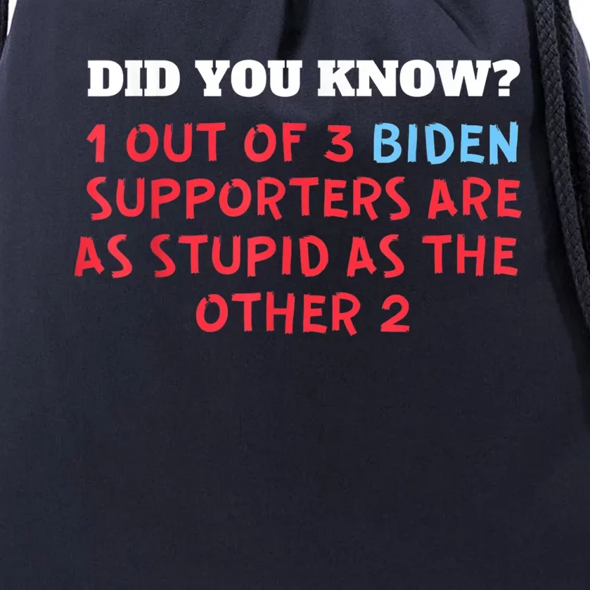 1 Out Of 3 Biden Supporters Are As Stupid As The Other 2 Tee Drawstring Bag