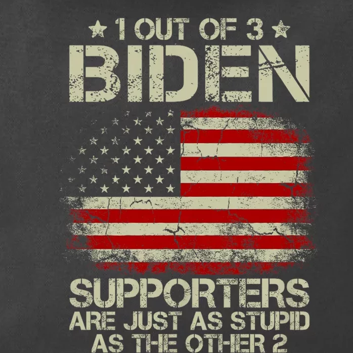 1 Out Of 3 Biden Supporters Are As Stupid As The Other 2 Zip Tote Bag