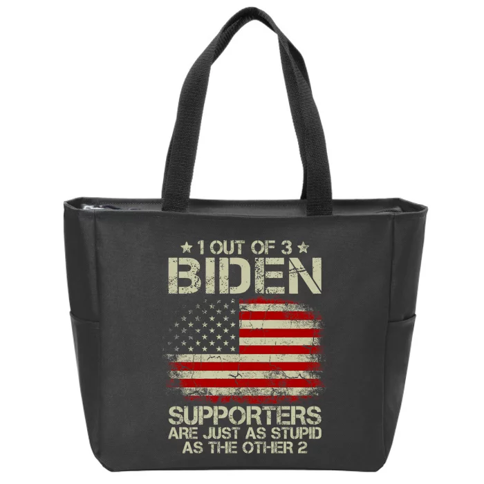 1 Out Of 3 Biden Supporters Are As Stupid As The Other 2 Zip Tote Bag