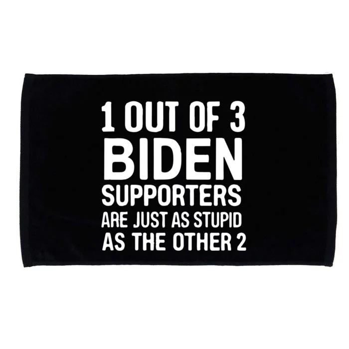 1 Out Of 3 Biden Supporters Are Just As Stupid As The Other Gift Microfiber Hand Towel