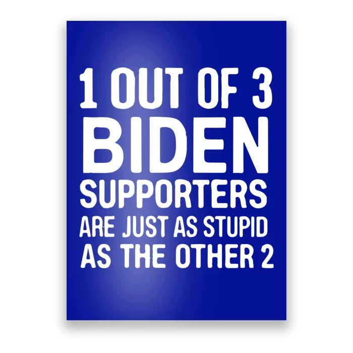 1 Out Of 3 Biden Supporters Are Just As Stupid As The Other Gift Poster