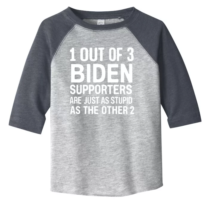 1 Out Of 3 Biden Supporters Are Just As Stupid As The Other Gift Toddler Fine Jersey T-Shirt